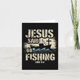 Jesus Christ Said Go Fishing Luke 5_4 Fisherman Bo Card