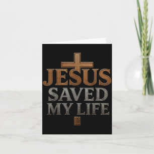 Jesus Christ Saved My Life Gift For Women Men  Card