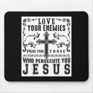 Jesus Christ Saying Love Your Enemies Sitive Gift  Mouse Mat