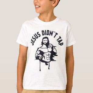 Jesus Christ T Shirt Jesus Didn't Tapout Mma Chris