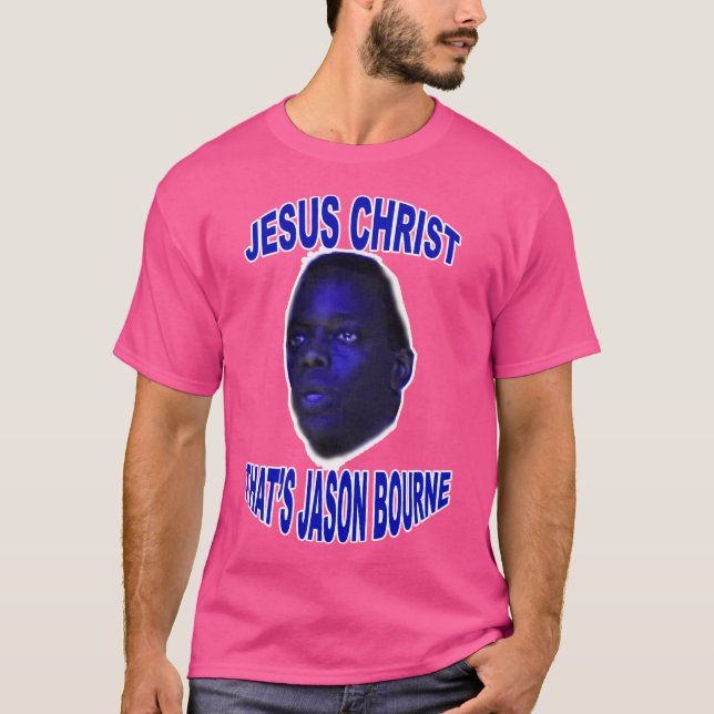 Jesus Christ That'S Jason Bourne T-Shirt (Front)