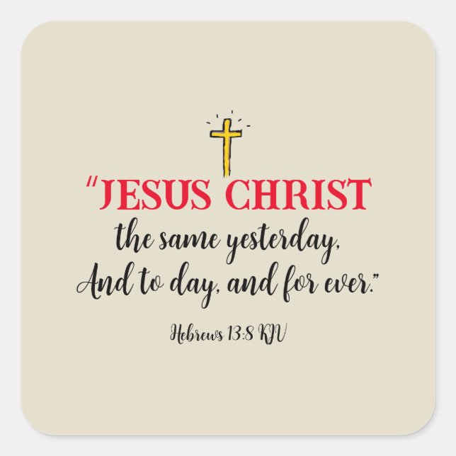 Jesus Christ The Same Hebrews 13 Square Sticker (Front)