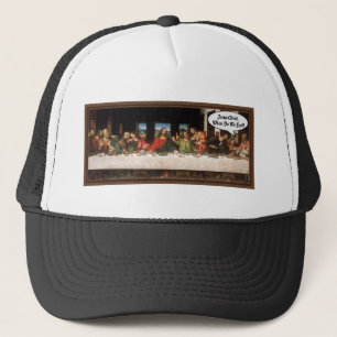 Jesus Christ When Do We Eat? - Funny Last Supper Trucker Hat