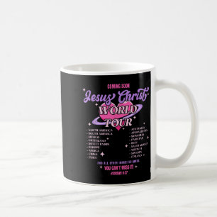 Jesus Christ World Tour Coming Soon You Can't Miss Coffee Mug