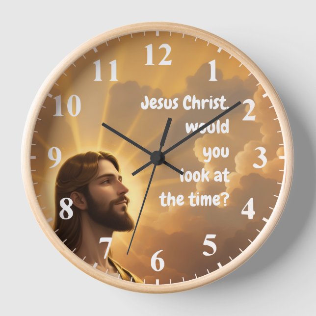 Jesus Christ would you look at the Time Funny Clock (Front)
