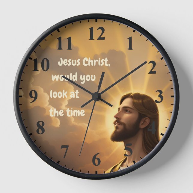 Jesus Christ would you look at the Time Humourous Clock (Front)