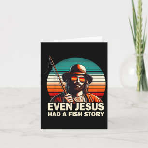 Jesus Christian Byss Fishing Even Jesus Had Fish S Card
