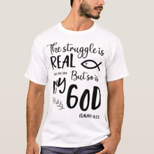 Jesus Christian Gift Struggle Real So Is God Praye T-Shirt