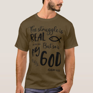 Jesus Christian Gift Struggle Real So Is God Praye T-Shirt