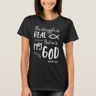 Jesus Christian Struggle Real So Is God Prayer War T-Shirt