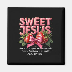 Jesus Christian Sweet Jesus Psalm 119_103 Strawber Magnet