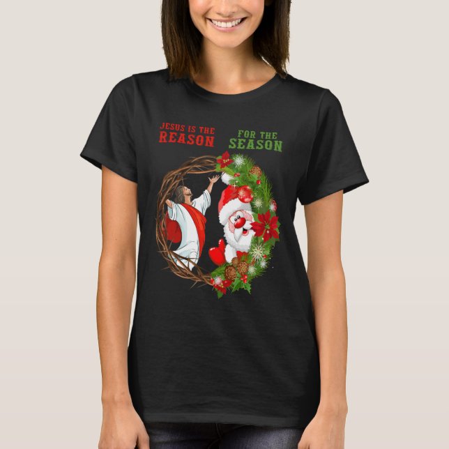Jesus Christmas Jesus Is the Reason for the Season T-Shirt (Front)