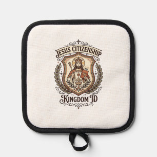 Jesus Citizenship Kingdom ID Jesus Citizenship Kin Pot Holder