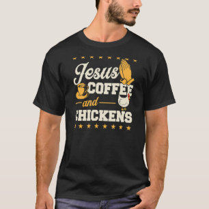 Jesus Coffee And Chickens Christian Chicken Farmer T-Shirt