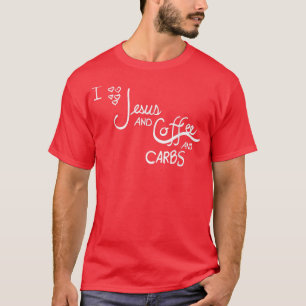 Jesus, Coffee, Carbs  T-Shirt