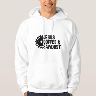 Jesus Coffee & Sawdust - Christian Carpenter Woodw Hoodie