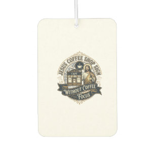 Jesus Coffee Shop Sign Without Coffee Focus Jesus Car Air Freshener