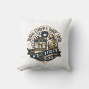 Jesus Coffee Shop Sign Without Coffee Focus Jesus Cushion