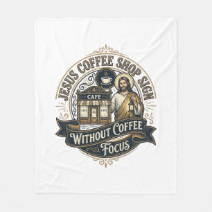 Jesus Coffee Shop Sign Without Coffee Focus Jesus Fleece Blanket