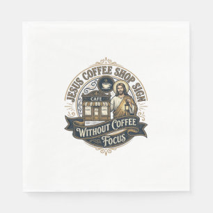 Jesus Coffee Shop Sign Without Coffee Focus Jesus  Napkin
