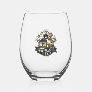 Jesus Coffee Shop Sign Without Coffee Focus Jesus Stemless Wine Glass