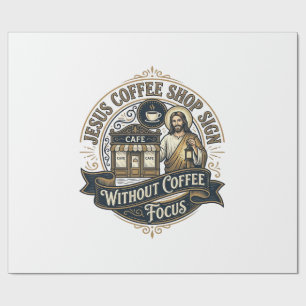 Jesus Coffee Shop Sign Without Coffee Focus Jesus Wrapping Paper