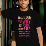 Jesus  colorful bible script  T-Shirt<br><div class="desc">Christian t-shirt with the biblical verse from John 14:6 Jesus told him, “I am the way, the truth, and the life. No one can come to the Father except through me". The verses are in orange red & pinkish colors and in mixed calligraphy & minimalist typography. This trendy, modern faith...</div>