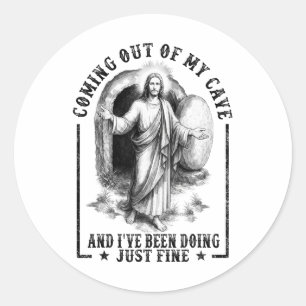 Jesus Coming Out Of My Cave And I've Been Doing Ju Classic Round Sticker