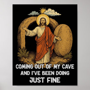 Jesus Coming Out Of My Cave And I've Been Doing Ju Poster