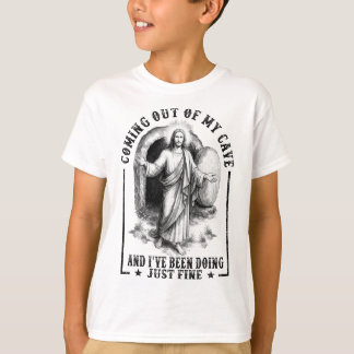 Jesus Coming Out Of My Cave And I've Been Doing Ju T-Shirt