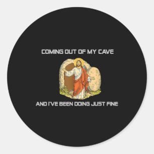 Jesus Coming Out Of My Cave And Ive Been Doing Jus Classic Round Sticker