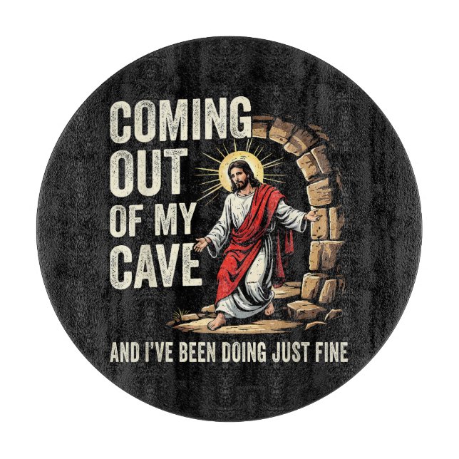 Jesus Coming Out Of My Cave Cutting Board (Front)