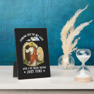 Jesus Coming Out of My Cave Plaque