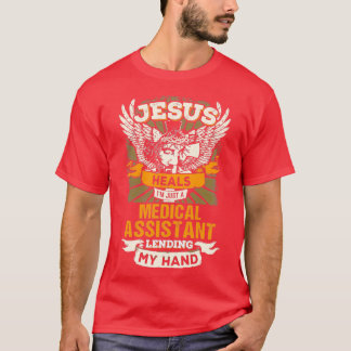 Jesus Controls Im Just A Medical Assistant T-Shirt
