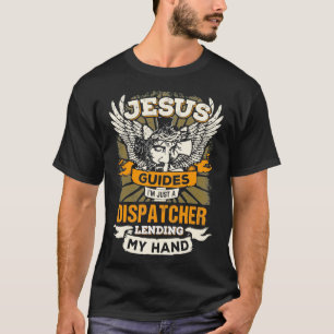 Jesus Controls Ix27m Just A Dispatcher 2 T-Shirt