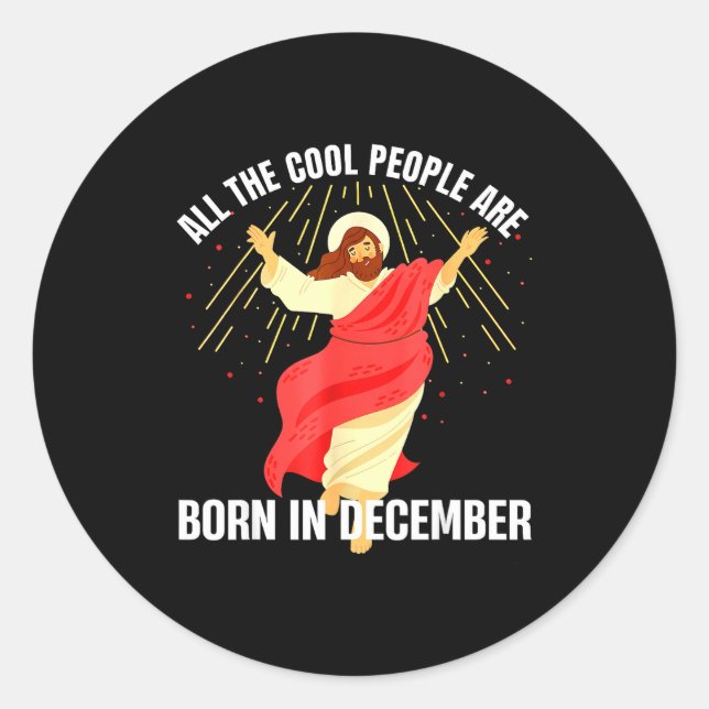 Jesus Cool People Are Born In December Christmas B Classic Round Sticker (Front)