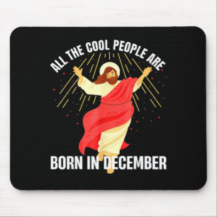 Jesus Cool People Are Born In December Christmas B Mouse Mat