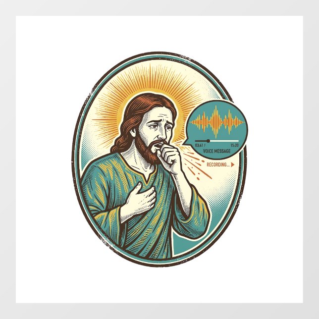 Jesus Coughing Mid Voice Note Audio Message Textin Window Cling (Sheet)