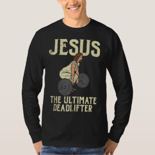 Jesus Deadlift Workout Gym Fitness Funny God Chris T-Shirt