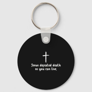 Jesus Defeated Death So You Can Live Christian Fai Key Ring