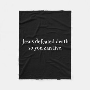 Jesus Defeated Death So You Can Live Christian  Fleece Blanket