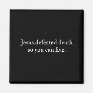 Jesus Defeated Death So You Can Live Christian  Magnet