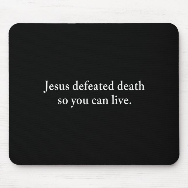 Jesus Defeated Death So You Can Live Christian  Mouse Mat (Front)