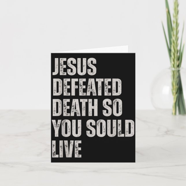 Jesus Defeated Death So You Could Live  Card (Front)