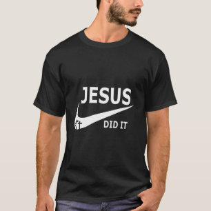 Jesus Did It Jesus T-Shirt