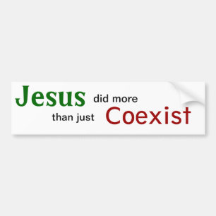 Jesus did more than just Coexist Bumper Sticker