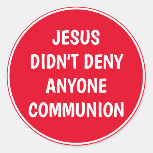 Jesus Didn't Deny Communion Classic Round Sticker
