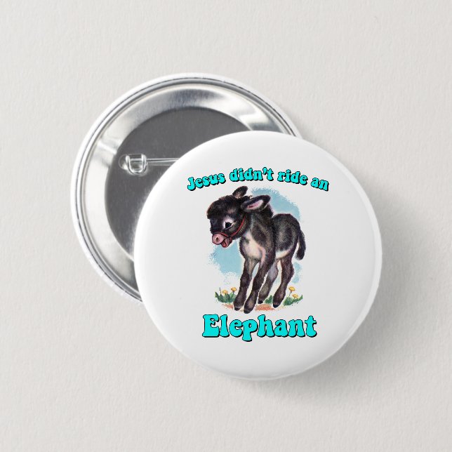 Jesus didn't ride an elephant 6 cm round badge (Front & Back)