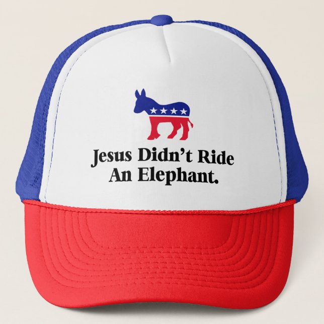 Jesus Didn't Ride An Elephant - Anti Trump GOP Trucker Hat (Front)