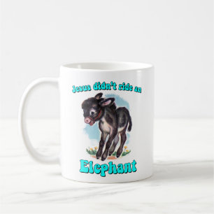 Jesus didn't ride an elephant coffee mug